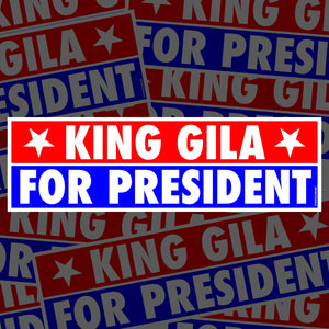 King Gila For President Bumper Sticker