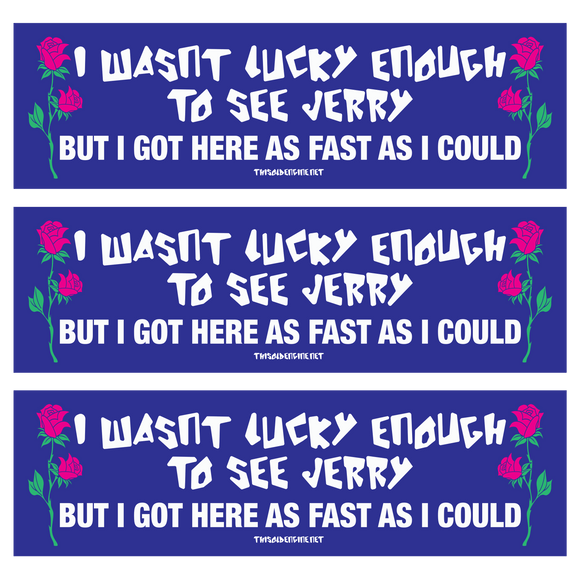 Lucky Enough To See Jerry Bumper Sticker