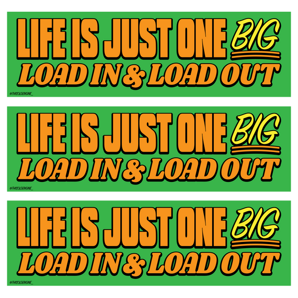 Load In Load Out Bumper Sticker